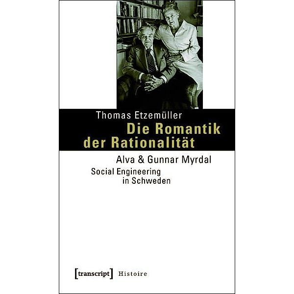 Die Romantik der Rationalität / Histoire Bd.10, Thomas Etzemüller