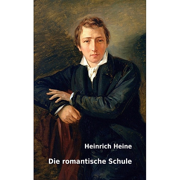 Die romantische Schule, Heinrich Heine