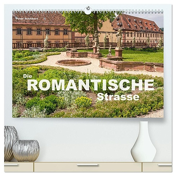 Die Romantische Strasse (hochwertiger Premium Wandkalender 2024 DIN A2 quer), Kunstdruck in Hochglanz, Peter Schickert