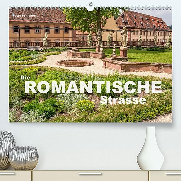 Die Romantische Strasse (Premium, hochwertiger DIN A2 Wandkalender 2023, Kunstdruck in Hochglanz), Peter Schickert