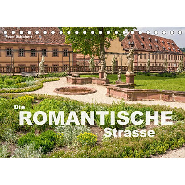 Die Romantische Strasse (Tischkalender 2022 DIN A5 quer), Peter Schickert