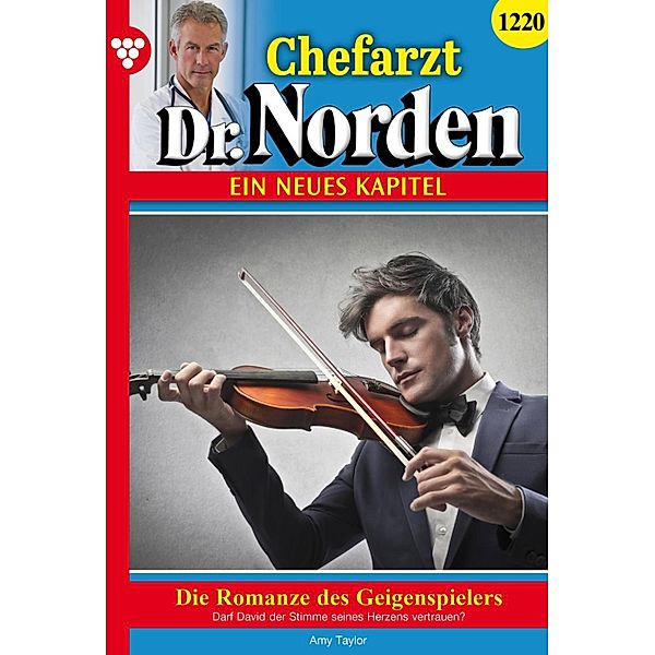 Die Romanze des Geigenspielers / Chefarzt Dr. Norden Bd.1220, Amy Taylor