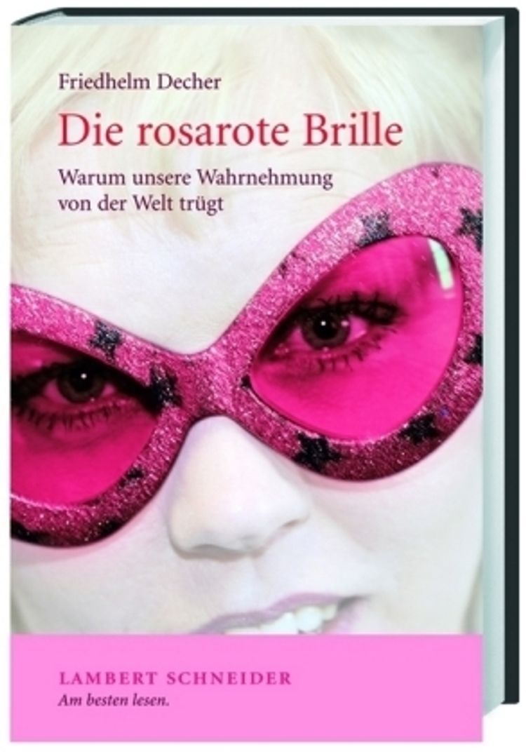 Die rosarote Brille Buch von Friedhelm Decher versandkostenfrei bestellen