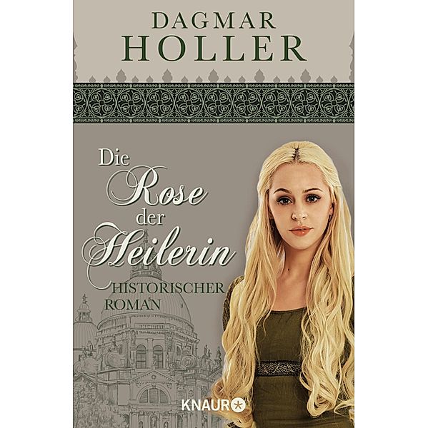 Die Rose der Heilerin / Die Heilerinnen-Saga Bd.2, Dagmar Holler
