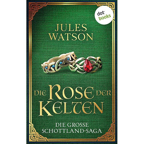 Die Rose der Kelten / Dalriada Bd.3, Jules Watson