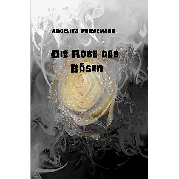 Die Rose des Bösen, Angelika Friedemann