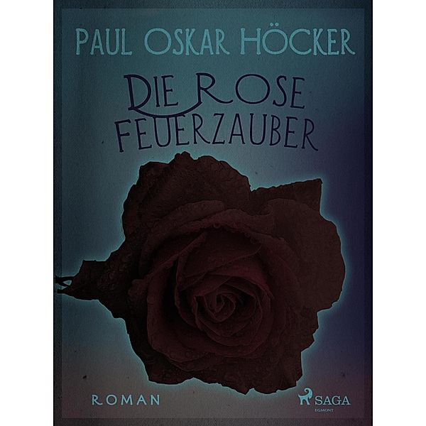 Die Rose Feuerzauber, Paul Oskar Höcker