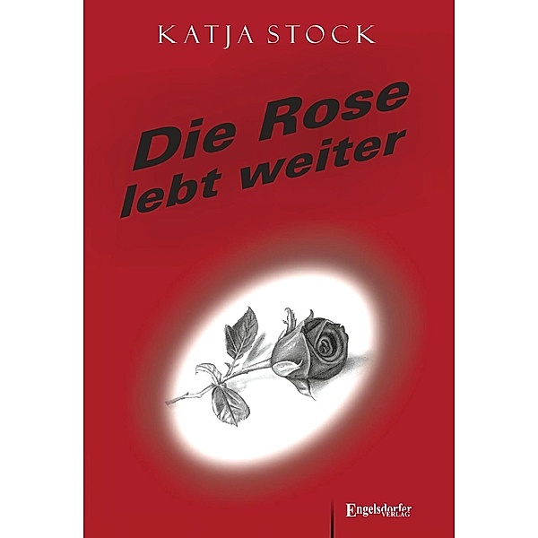 Die Rose lebt weiter, Katja Stock