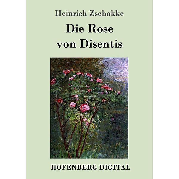 Die Rose von Disentis, Heinrich Zschokke