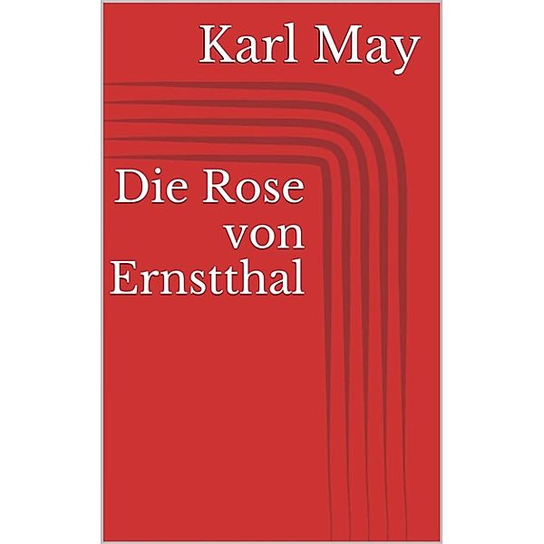 Die Rose von Ernstthal, Karl May