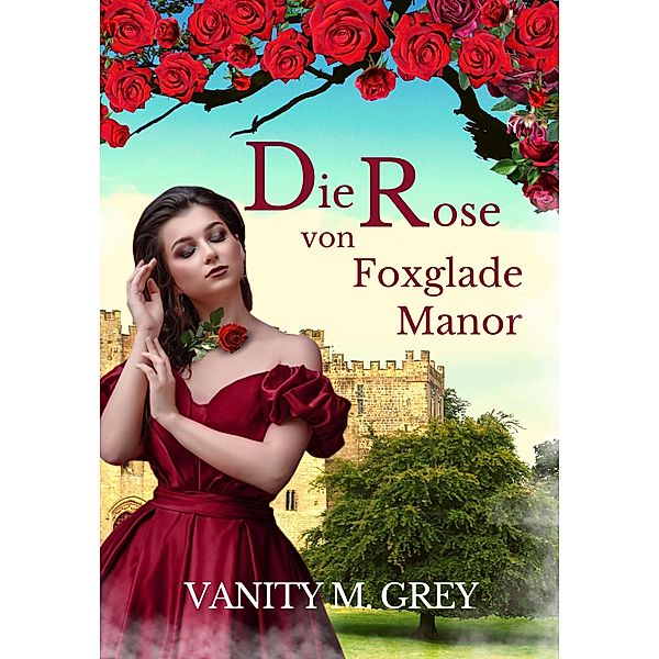 Die Rose von Foxglade Manor, Vanity M. Grey