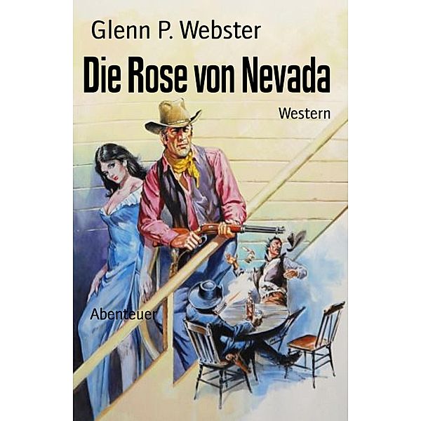 Die Rose von Nevada, Glenn P. Webster