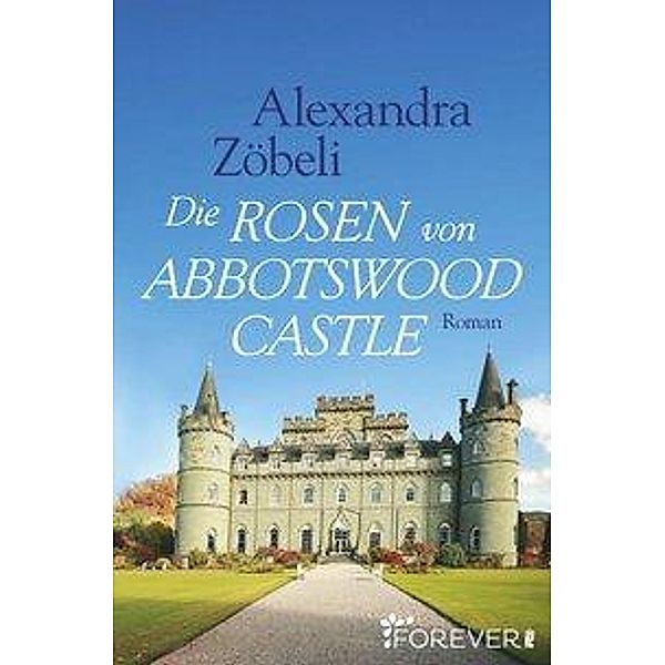 Die Rosen von Abbotswood Castle, Alexandra Zöbeli