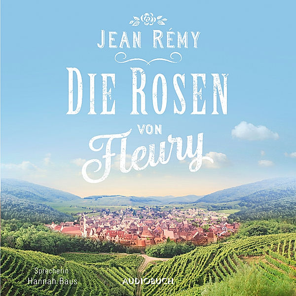 Die Rosen von Fleury (ungekürzt), Jean Rémy