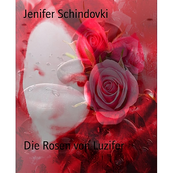 Die Rosen von Luzifer, Jenifer Schindovki