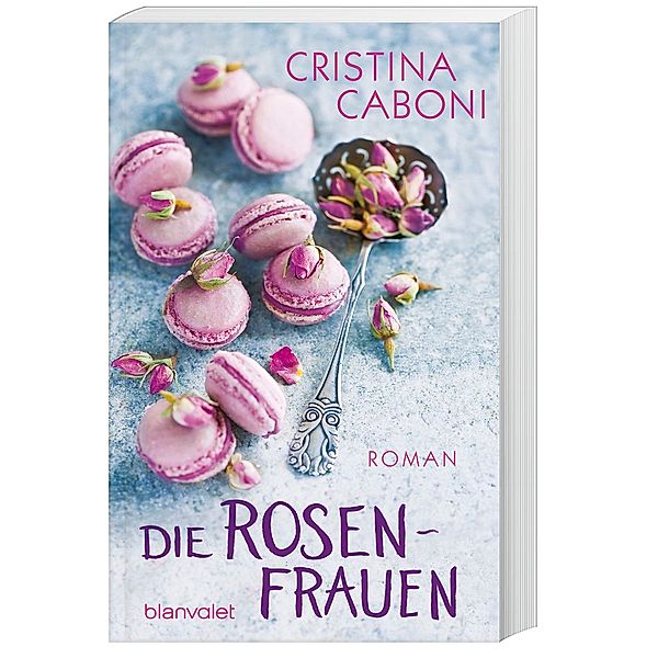 Die Rosenfrauen / Die Frauen der Familie Rossini Bd.1, Cristina Caboni