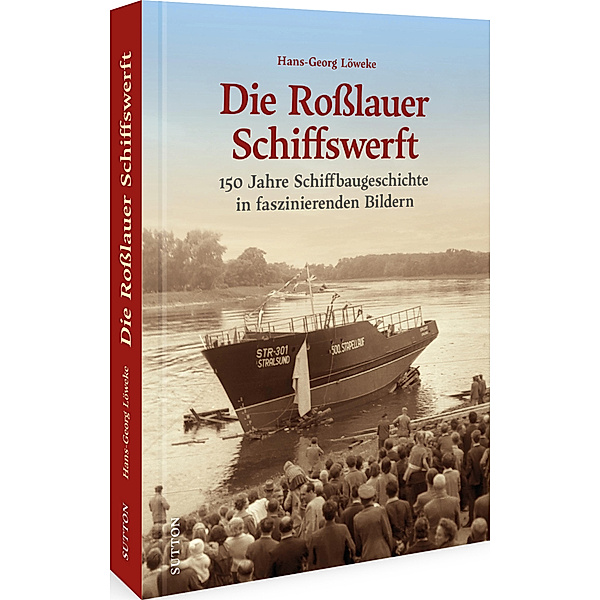 Die Roßlauer Schiffswerft, Hans-Georg Löweke