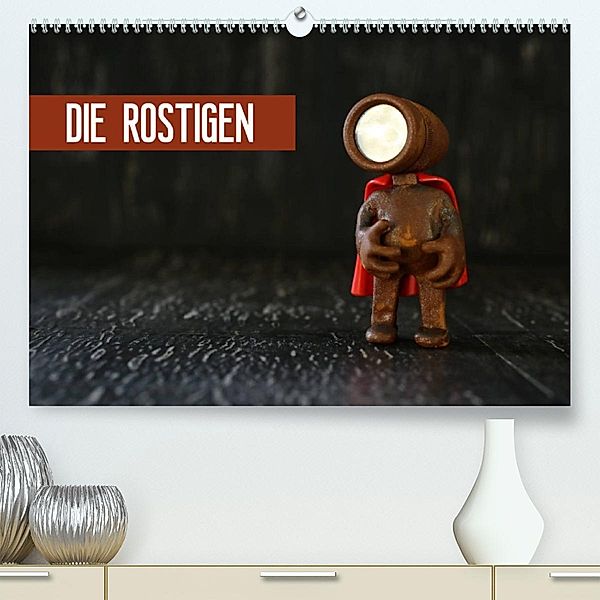 Die Rostigen (Premium, hochwertiger DIN A2 Wandkalender 2023, Kunstdruck in Hochglanz), Michaela Kanthak