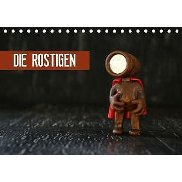 Die Rostigen (Tischkalender 2015 DIN A5 quer), Michaela Kanthak