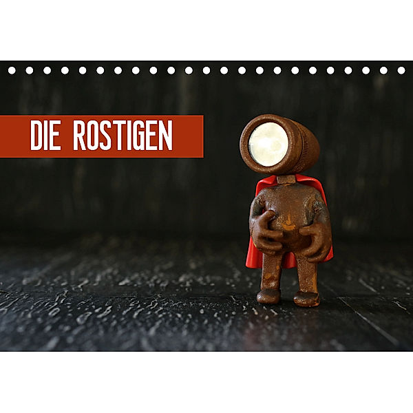 Die Rostigen (Tischkalender 2019 DIN A5 quer), Michaela Kanthak