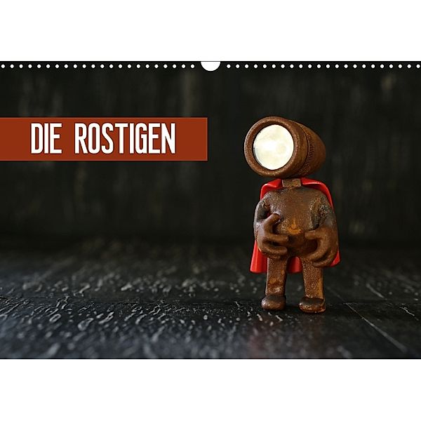 Die Rostigen (Wandkalender 2018 DIN A3 quer), Michaela Kanthak