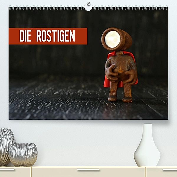 Die Rostigen(Premium, hochwertiger DIN A2 Wandkalender 2020, Kunstdruck in Hochglanz), Michaela Kanthak