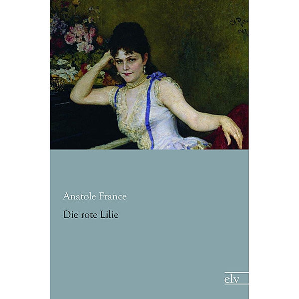 Die rote Lilie, Anatole France