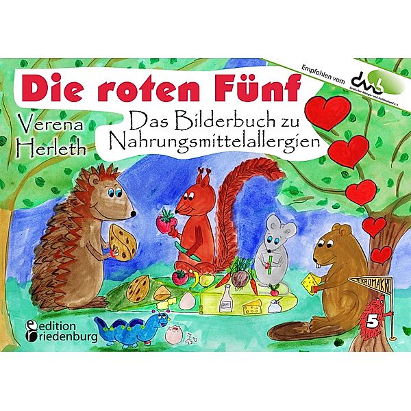 Die roten Fünf - Das Bilderbuch zu Nahrungsmittelallergien. Für alle Kinder, die einen einzigartigen Körper haben. (Empfohlen vom DAAB - Deutscher Allergie- und Asthmabund e.V.), Verena Herleth