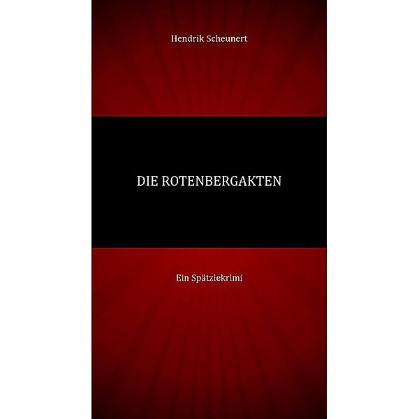 Die Rotenberg Akten, Hendrik Scheunert