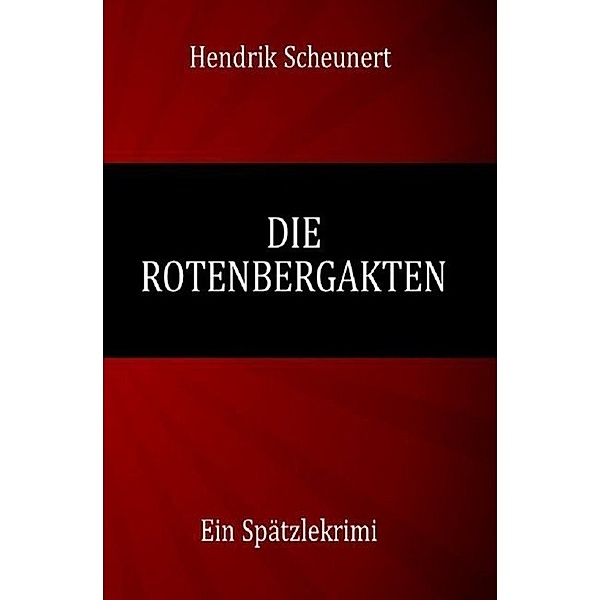 Die Rotenbergakten, Hendrik Scheunert