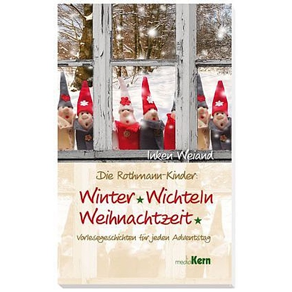 Die Rothmann-Kinder - Winter, Wichteln, Weihnachtszeit, Inken Weiand