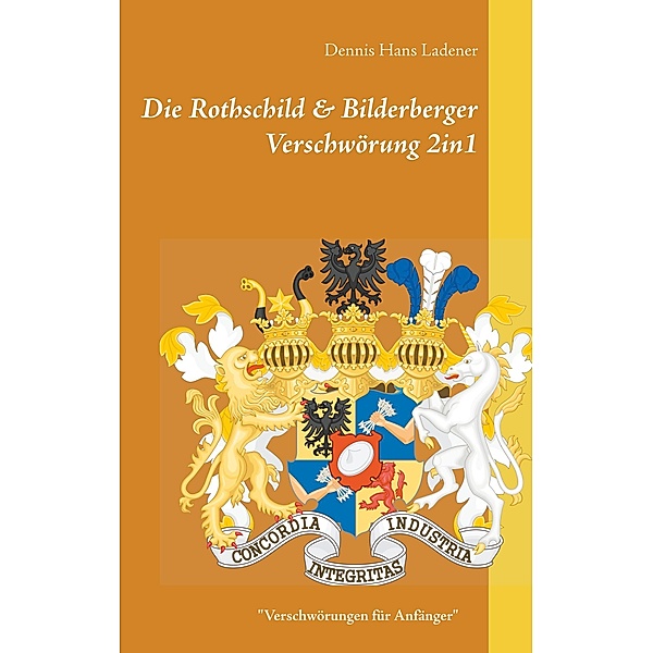 Die Rothschild & Bilderberger Verschwörung 2in1, Dennis Hans Ladener