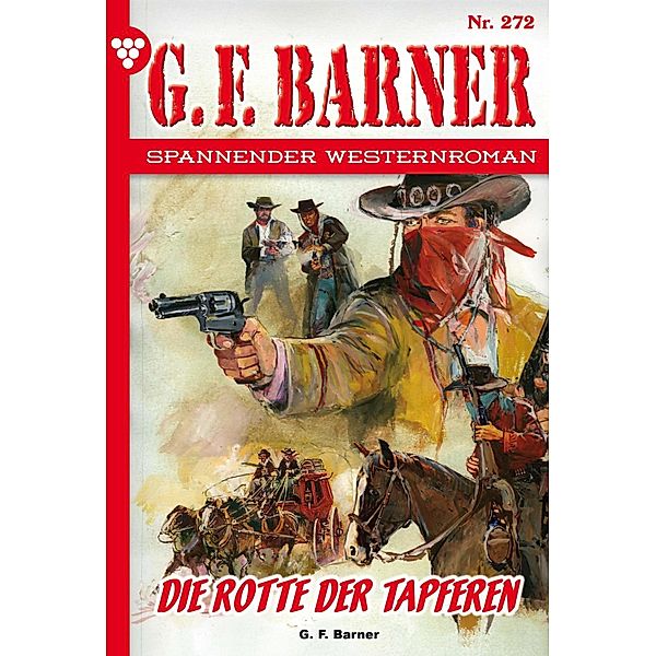 Die Rotte der Tapferen / G.F. Barner Bd.272, G. F. Barner