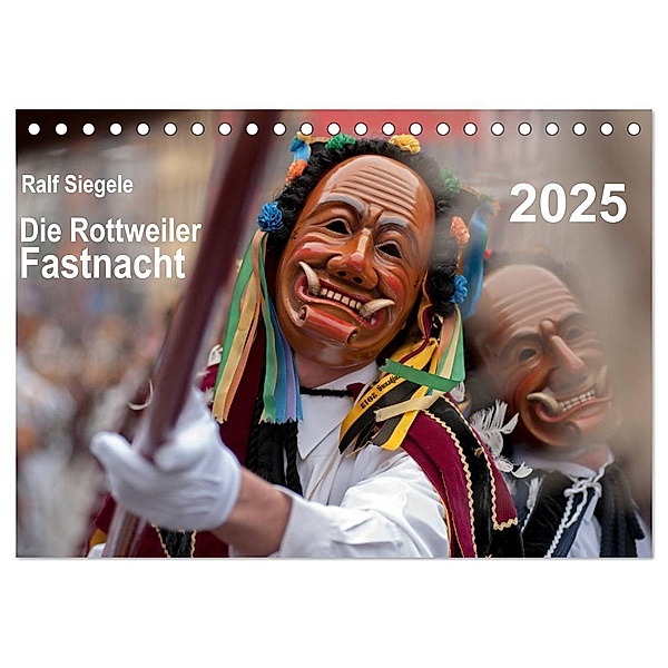 Die Rottweiler Fastnacht (Tischkalender 2025 DIN A5 quer), CALVENDO Monatskalender, Calvendo, Ralf Siegele