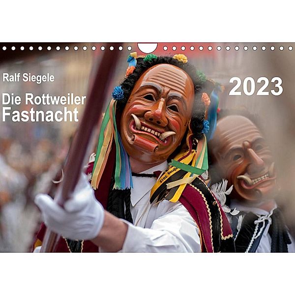 Die Rottweiler Fastnacht (Wandkalender 2023 DIN A4 quer), Ralf Siegele