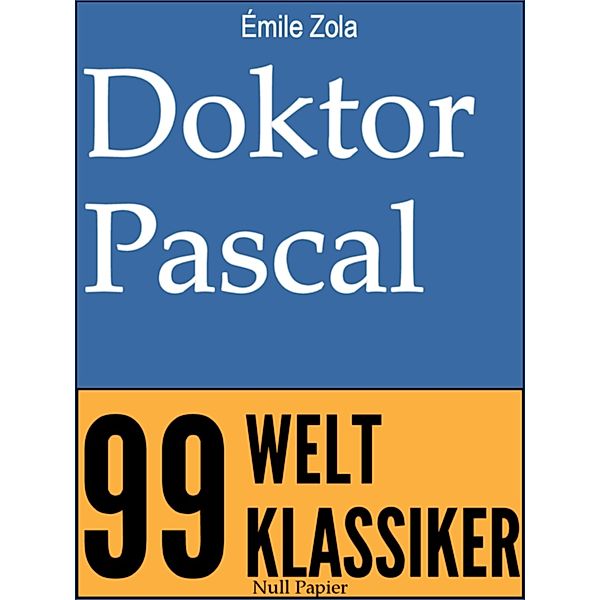 Die Rougon-Macquart: Doktor Pascal, Émile Zola
