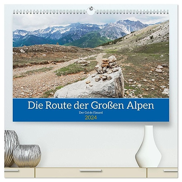 Die Route der Grossen Alpen, der Col de l'Izoard (hochwertiger Premium Wandkalender 2024 DIN A2 quer), Kunstdruck in Hochglanz, Alain Gaymard