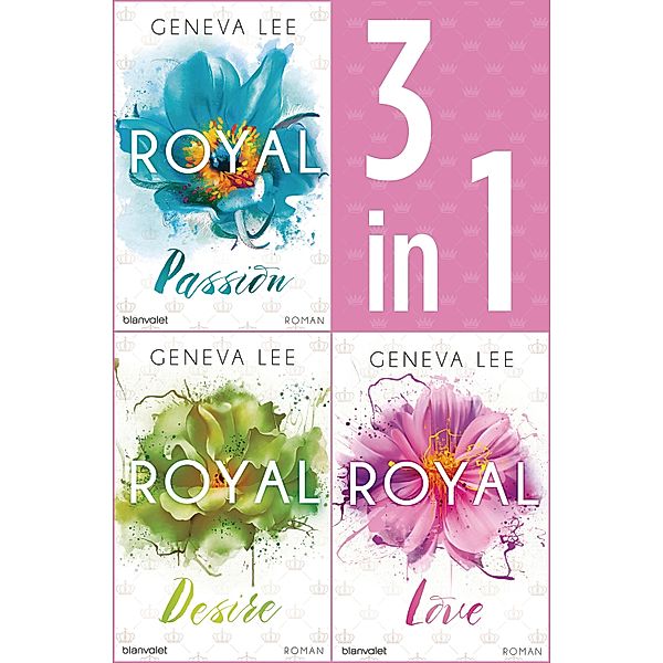 Die Royals-Saga 1-3: - Royal Passion / Royal Desire / Royal Love, Geneva Lee