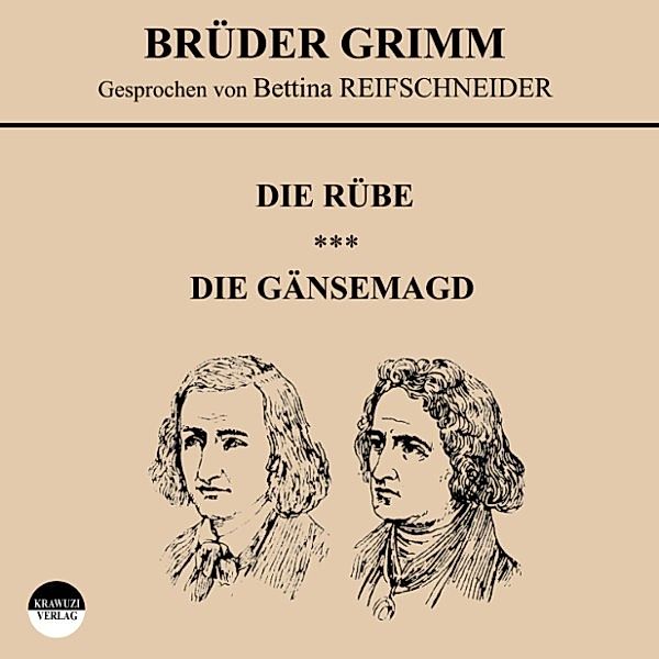 Die Rübe / Die Gänsemagd, Wilhelm Grimm, Jakob Grimm