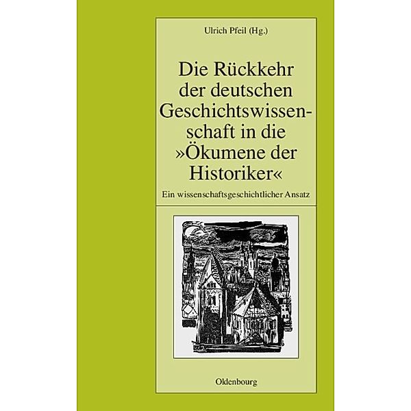 Die Rückkehr der deutschen Geschichtswissenschaft in die Ökumene der Historiker