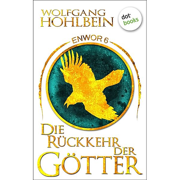 Die Rückkehr der Götter / Enwor Bd.6, Wolfgang Hohlbein