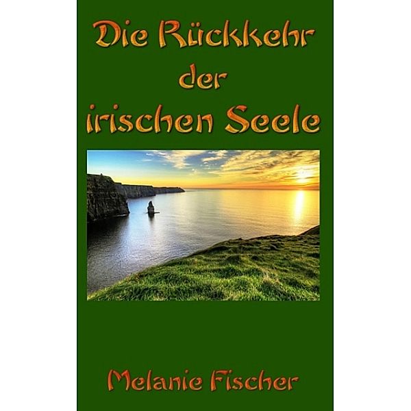 Die Rückkehr der irischen Seele, Melanie Fischer