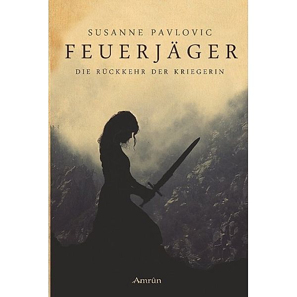 Die Rückkehr der Kriegerin / Feuerjäger Bd.1, Susanne Pavlovic