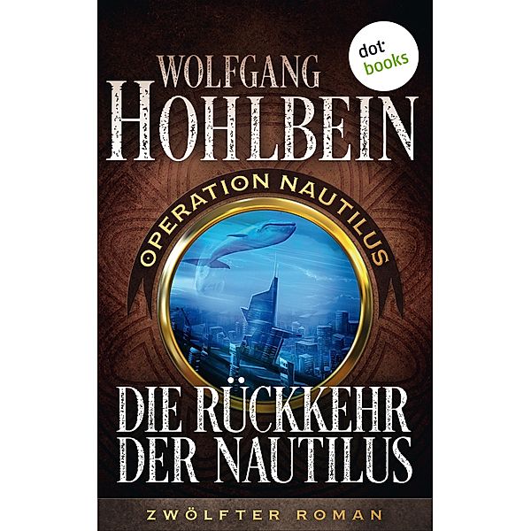 Die Rückkehr der Nautilus / Operation Nautilus Bd.12, Wolfgang Hohlbein