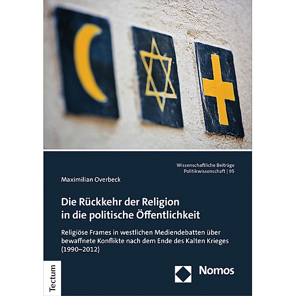Die Rückkehr der Religion in die politische Öffentlichkeit / Wissenschaftliche Beiträge aus dem Tectum Verlag: Politikwissenschaften Bd.95, Maximilian Overbeck