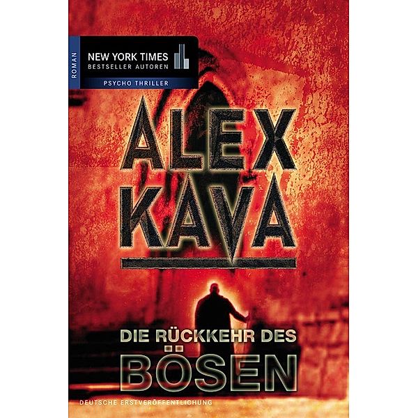 Die Rückkehr des Bösen / New York Times Bestseller Autoren Top Roman, Alex Kava