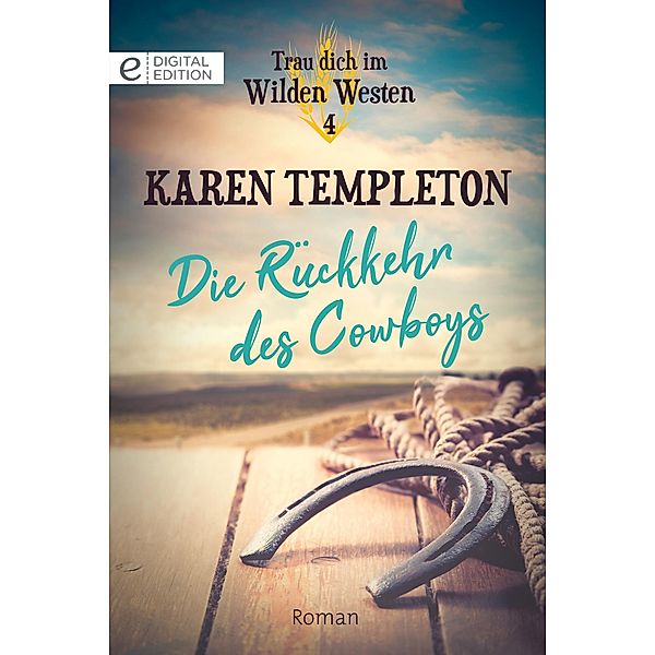 Die Rückkehr des Cowboys / Trau dich im Wilden Westen Bd.4, Karen Templeton