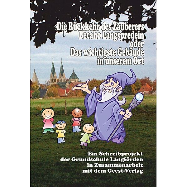 Die Rückkehr des Zauberers Becaho Langspredein oder Das wichtigste Gebäude in unserem Ort, m. 1 Karte, Barbara Arlinghaus