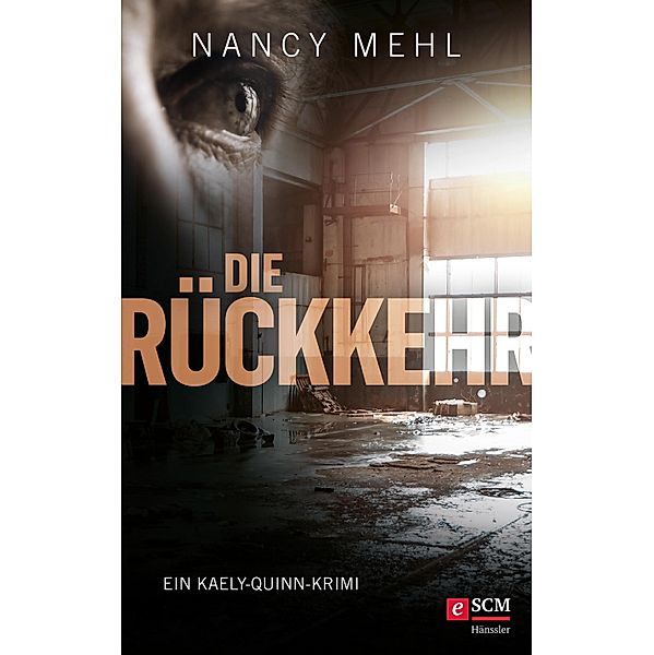 Die Rückkehr / Ein Kaely-Quinn-Krimi Bd.3, Nancy Mehl