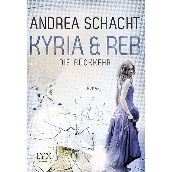 Die Rückkehr / Kyria & Reb Bd.2, Andrea Schacht